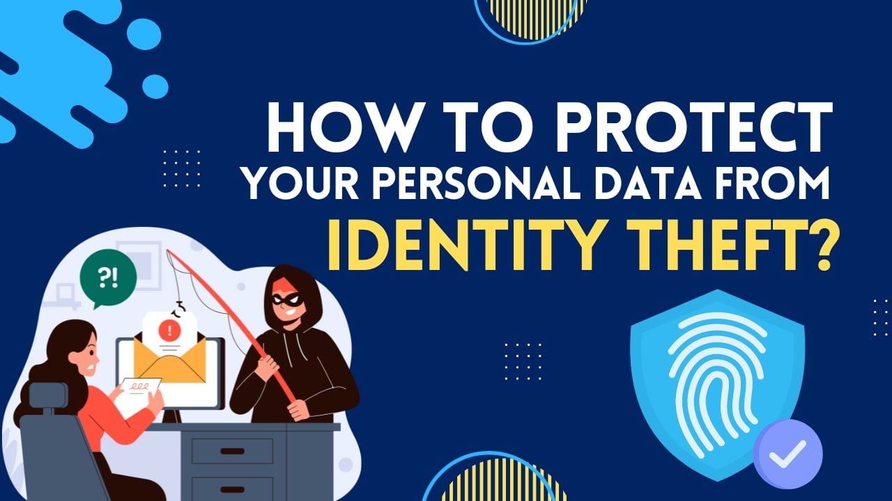 How to Protect Your Personal Data from Identity Theft?